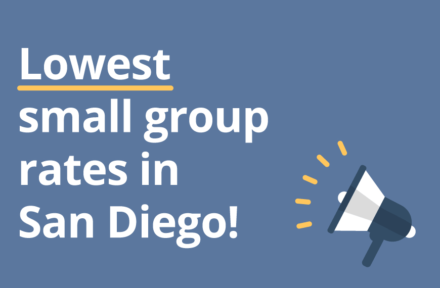 Lowest small-group rates in San Diego Lowest small-group rates in San Diego